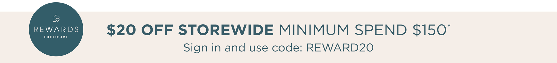 $20 Off Storewide Minimum Spend $150