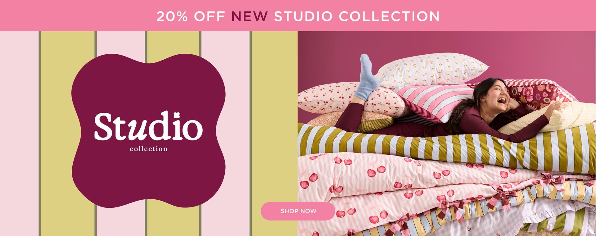 20% Off Studio Collection - Shop Now
